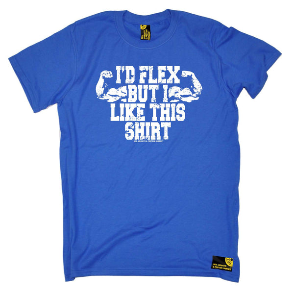 Sex Weights and Protein Shakes Gym Bodybuilding Tee - Id Flex But I Like This Shirt - Mens T-Shirt