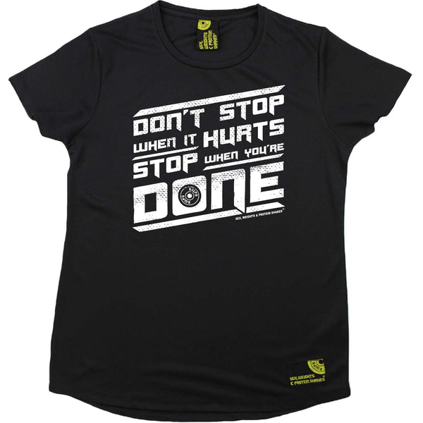 Sex Weights and Protein Shakes Gym Bodybuilding Ladies Tee - Dont Stop When It Hurts - Round Neck Dry Fit Performance T-Shirt