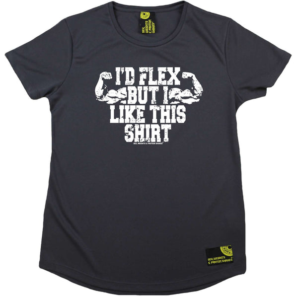 Sex Weights and Protein Shakes Gym Bodybuilding Ladies Tee - Id Flex But I Like This Shirt - Round Neck Dry Fit Performance T-Shirt
