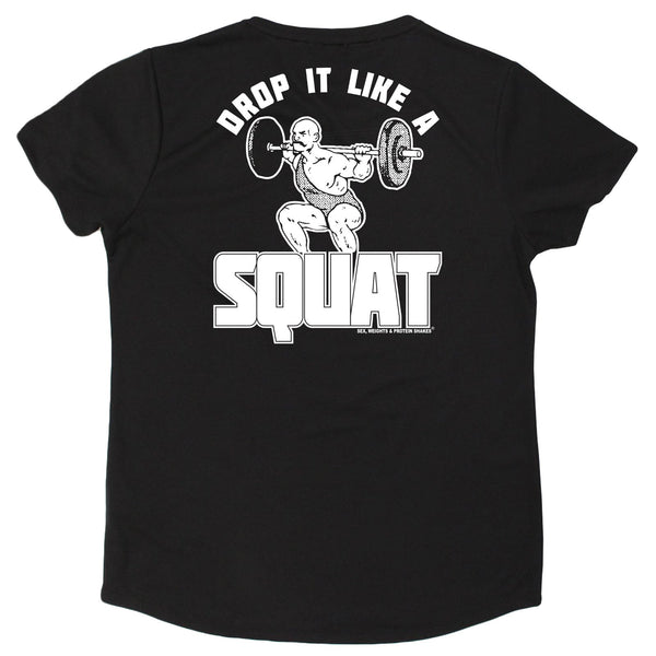 FB Sex Weights and Protein Shakes Gym Bodybuilding Ladies Tee - Drop It Like A Squat - Round Neck Dry Fit Performance T-Shirt