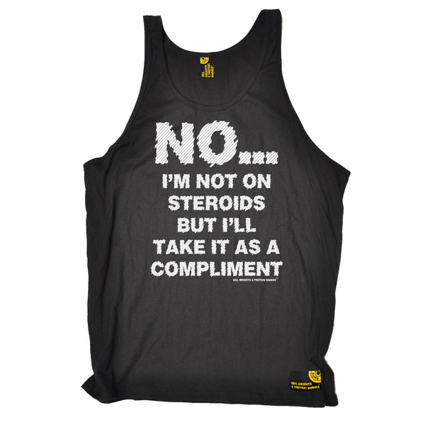 No I'm Not On Steroids ... As A Compliment Vest Top