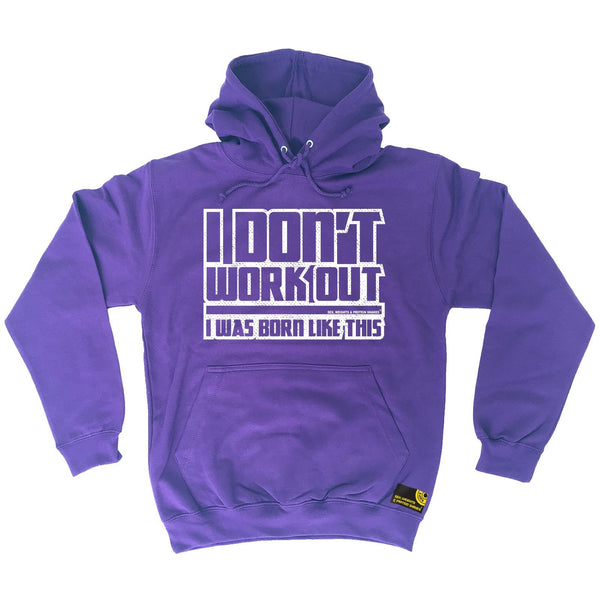 SWPS I Don't Workout Was Born Like This Sex Weights And Protein Shakes Gym Hoodie