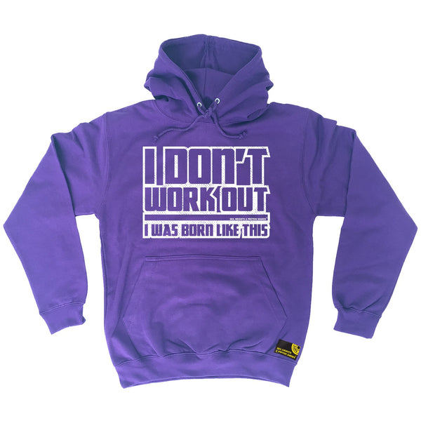 I Don't Workout I Was Born Like This Hoodie
