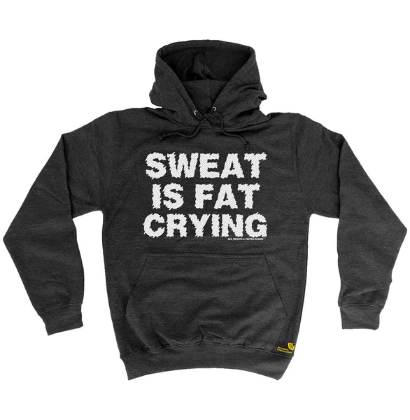 Sweat Is Fat Crying Hoodie