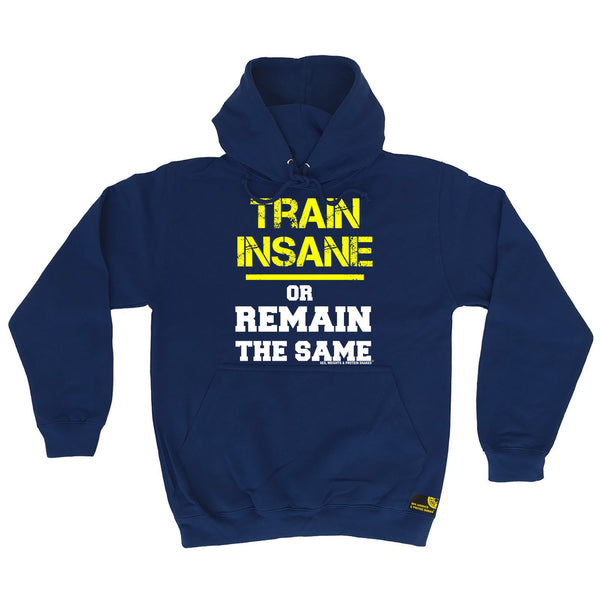 SWPS Train Insane or Remain The Same Sex Weights And Protein Shakes Gym Hoodie