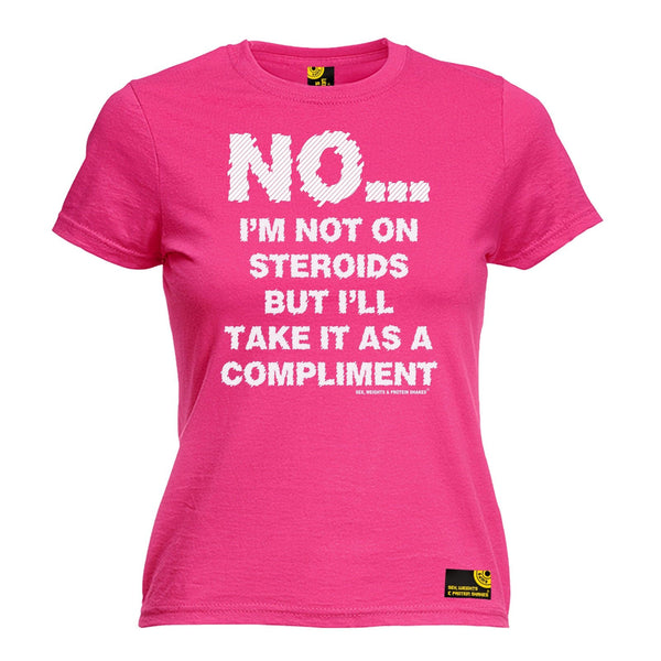 SWPS Women's No I'm Not On Steroids Sex Weights And Protein Shakes Gym T-Shirt