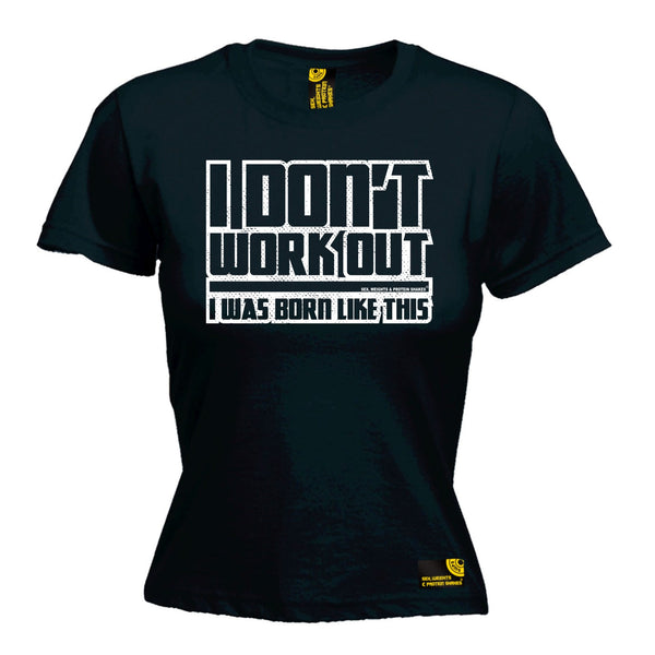 I Don't Workout I Was Born Like This Women's Fitted T-Shirt