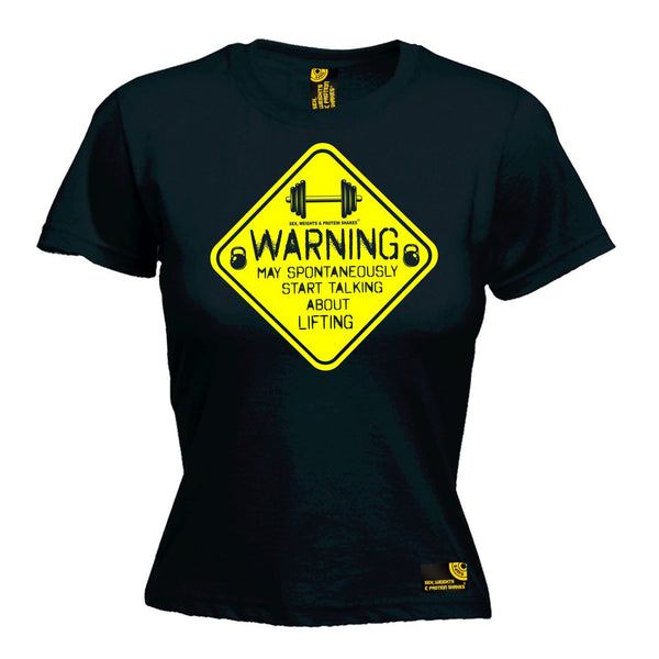 SWPS Women's Warning Start Talking About Lifting Sex Weights And Protein Shakes Gym T-Shirt