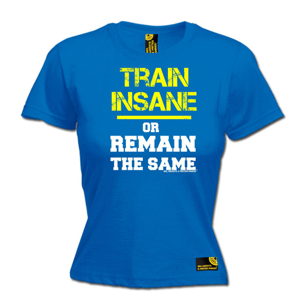 Train Insane Or Remain The Same Women's Fitted T-Shirt