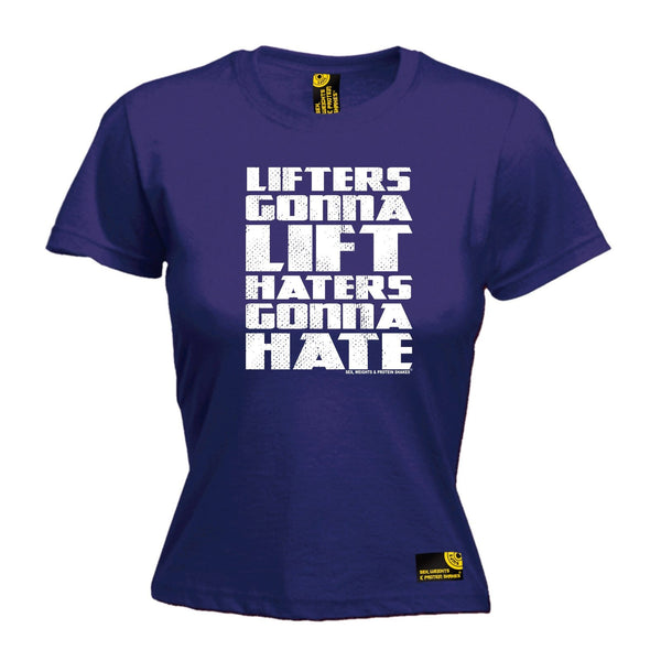 SWPS Women's Lifters Gonna Lift Haters Gonna Hate Sex Weight and Protein Shakes Gym T-Shirt