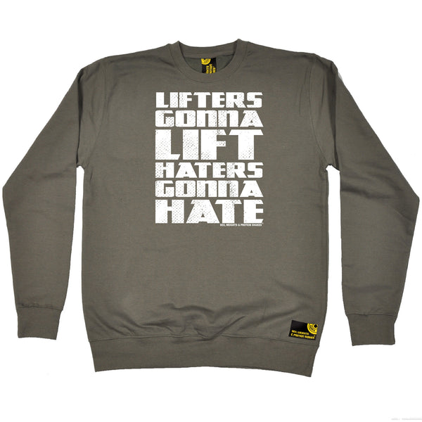 Lifters Gonna Lift Haters Gonna Hate Sweatshirt