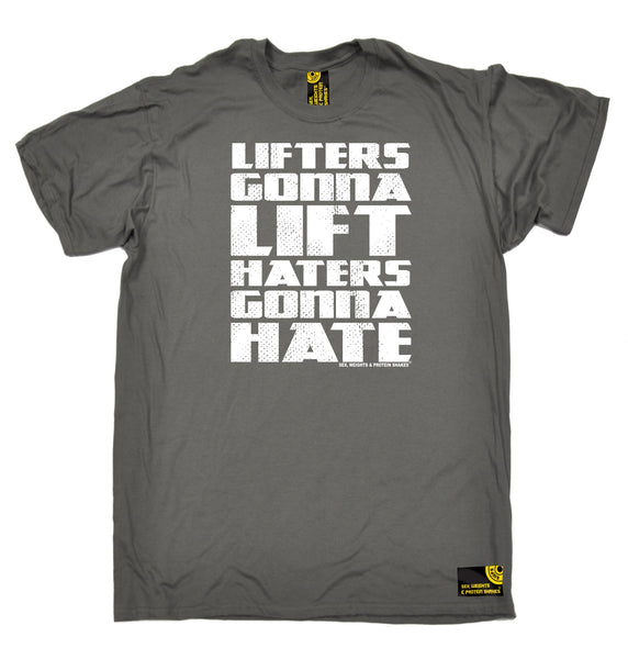 Lifters Gonna Lift Haters Gonna Hate T-Shirt