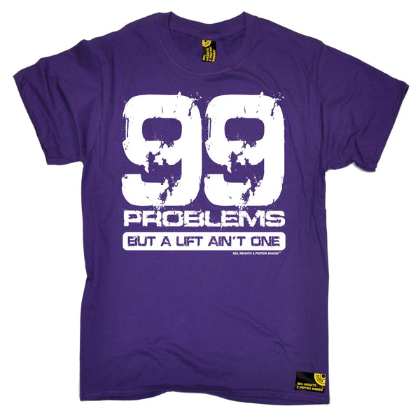 99 Problems But A Lift Ain't One T-Shirt