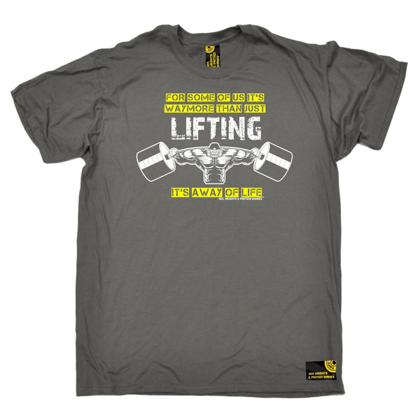 SWPS Men's For Some Of Us It's A Way Of Life Sex Weights And Protein Shakes Gym T-Shirt