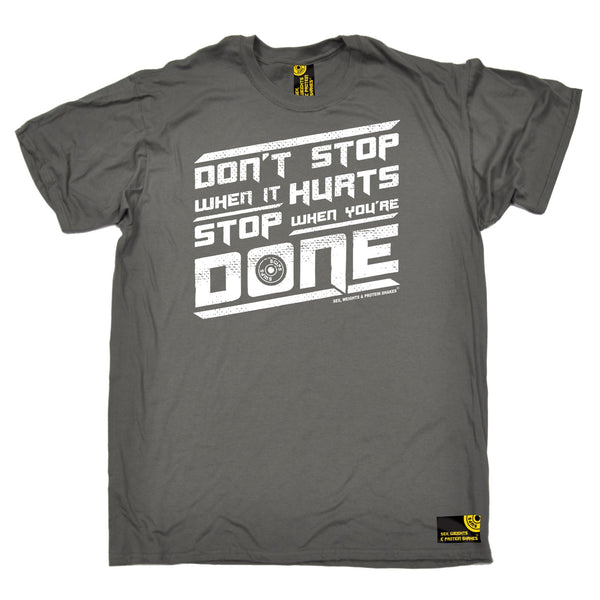 Don't Stop When It Hurts Stop When You're Done T-Shirt