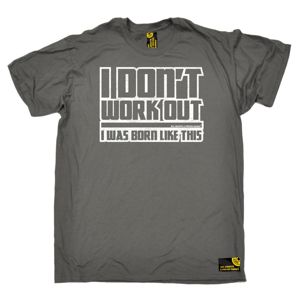 I Don't Workout I Was Born Like This T-Shirt