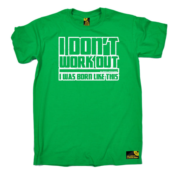 I Don't Workout I Was Born Like This T-Shirt