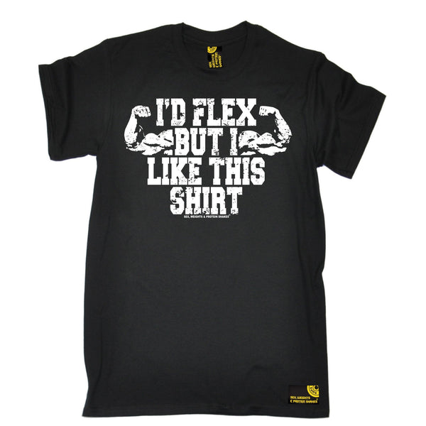 SWPS Men's I'd Flex But I Like This Shirt Sex Weights And Protein Shakes Gym T-Shirt