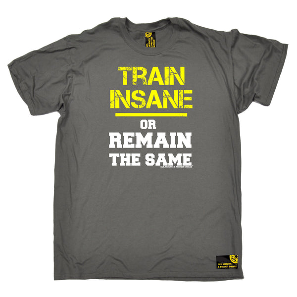 Sex Weights and Protein Shakes GYM Training Body Building -  Men's Train Insane Or Remain The Same T-SHIRT - SWPS Fitness Gifts