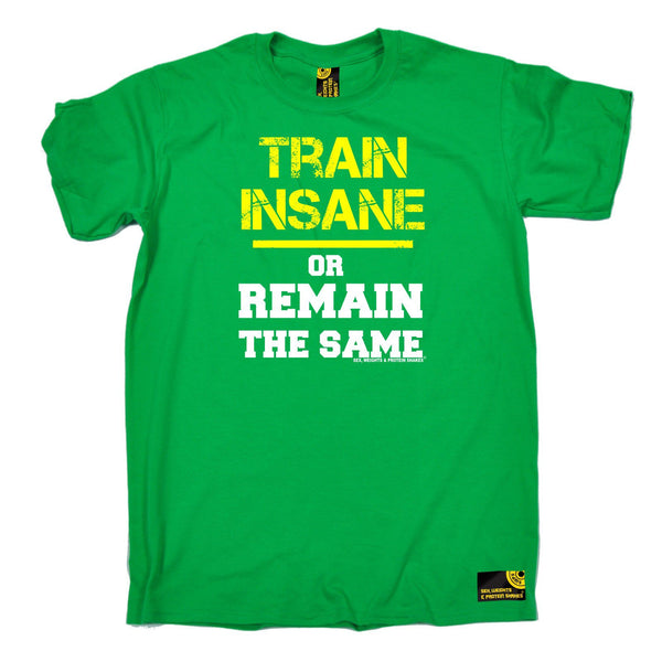 SWPS Men's Train Insane or Remain The Same Sex Weights And Protein Shakes Gym T-Shirt