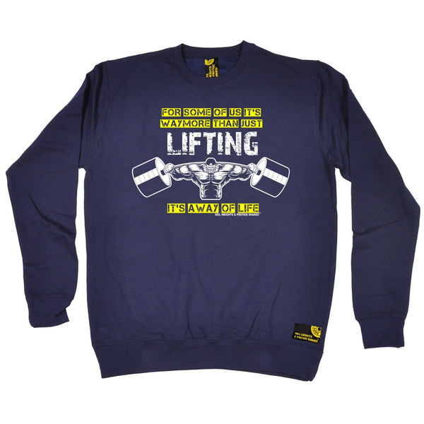 SWPS For Some Of Us It's A Way Of Life Sex Weights And Protein Shakes Gym Sweatshirt