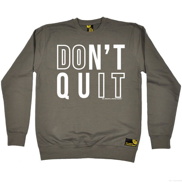 Don't Quit Sweatshirt