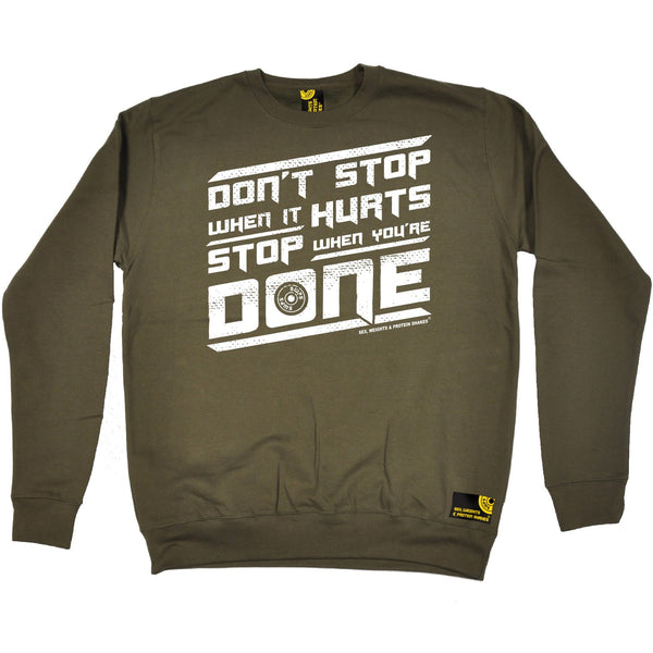 Don't Stop When It Hurts Stop When You're Done Sweatshirt