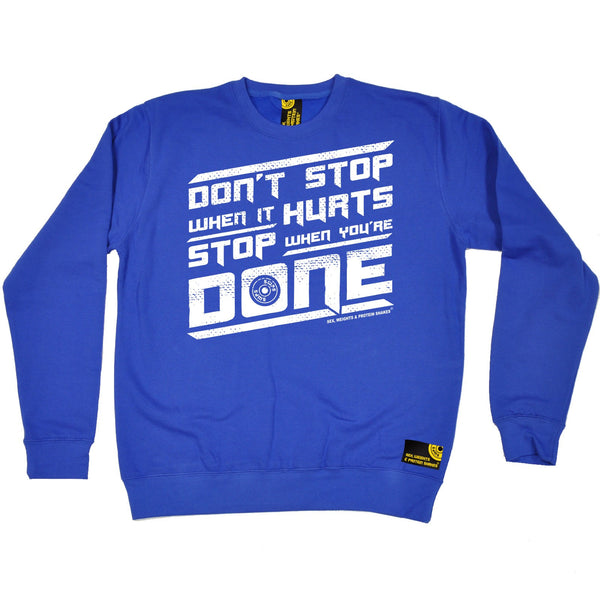 Don't Stop When It Hurts Stop When You're Done Sweatshirt