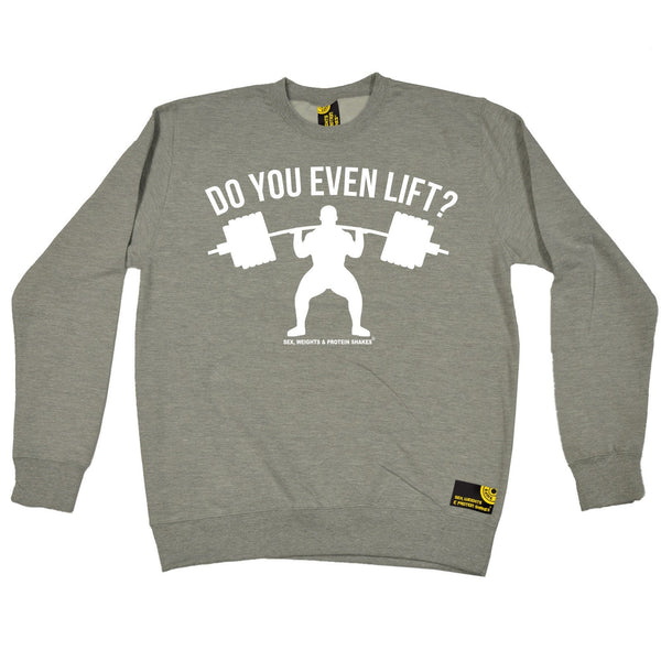 Sex Weights and Protein Shakes Do You Even Lift Sex Weights And Protein Shakes Gym Sweatshirt