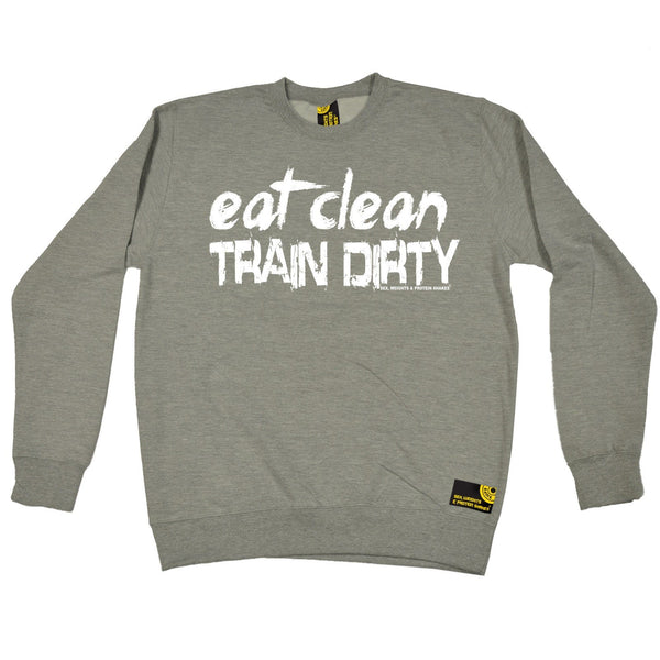 SWPS Eat Clean Train Dirty Sex Weights And Protein Shakes Gym Sweatshirt