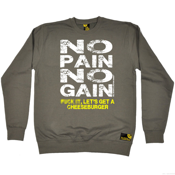 No Pain No Gain ... Get A Cheeseburger Sweatshirt