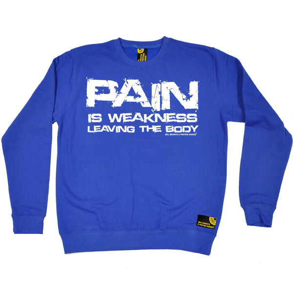 SWPS Pain Is Weakness Leaving The Body Sex Weights And Protein Shakes Gym Sweatshirt