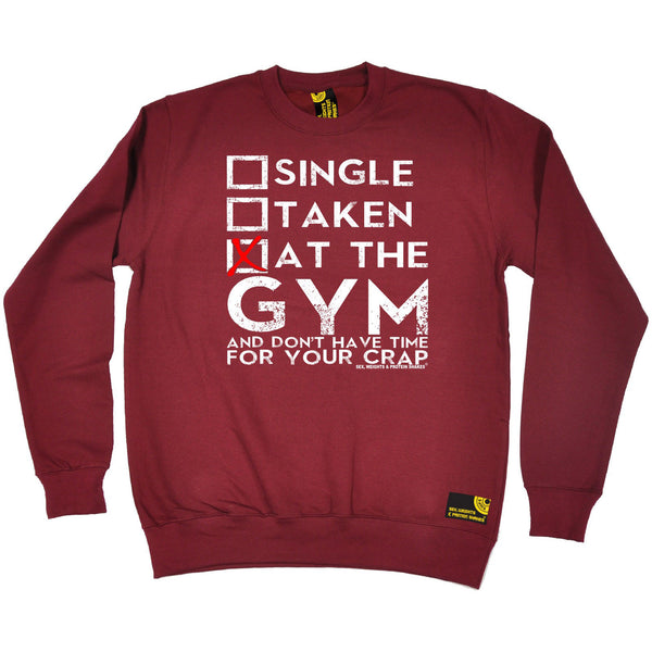 Single Taken At The Gym ... Your Crap Sweatshirt