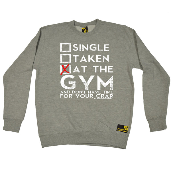 Single Taken At The Gym ... Your Crap Sweatshirt