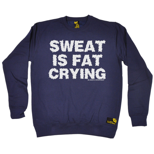 Sweat Is Fat Crying Sweatshirt