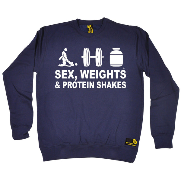 Sex Weights & Protein Shakes ... D3 Sweatshirt
