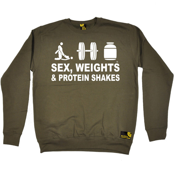 Sex Weights & Protein Shakes ... D3 Sweatshirt