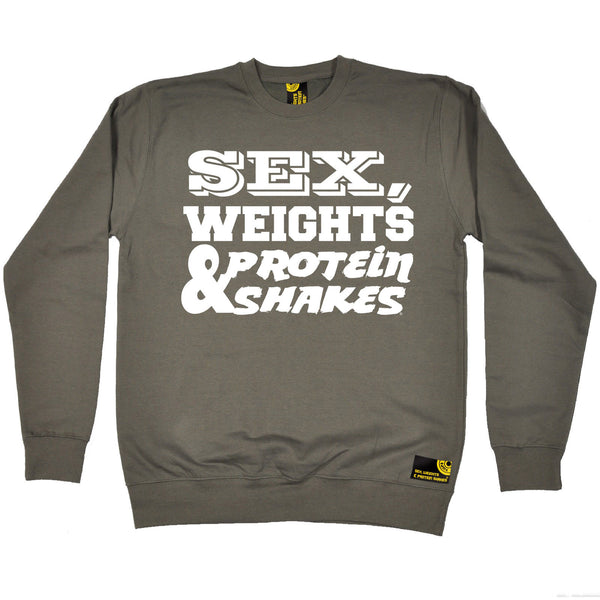 Sex Weights & Protein Shakes Sweatshirt