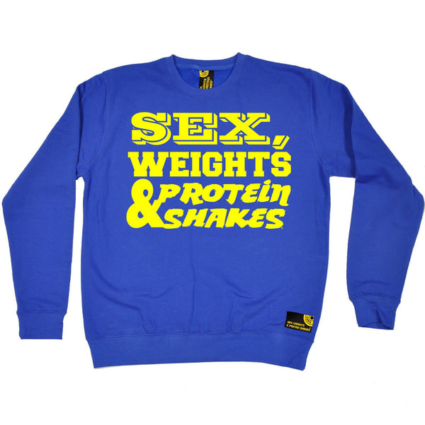 Sex Weights and Protein Shakes Yellow Text Design Sex Weights & Protein Shakes Gym Sweatshirt