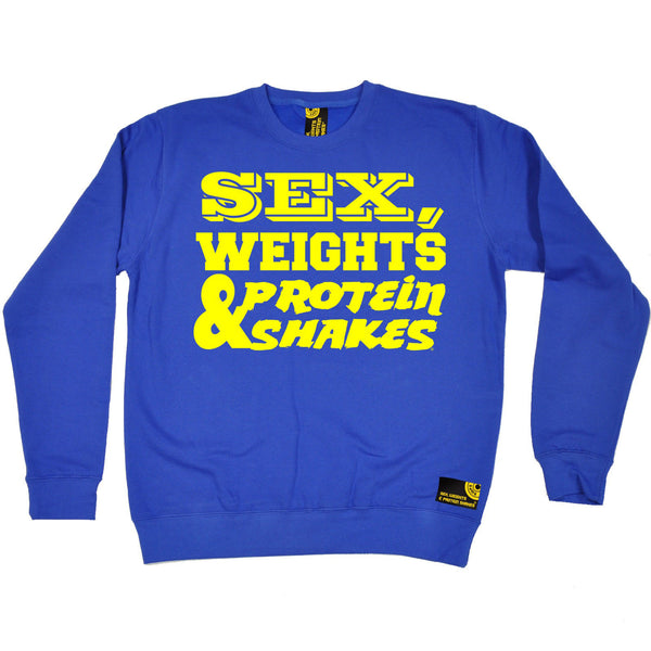 Sex Weights & Protein Shakes ... Yellow Text Sweatshirt