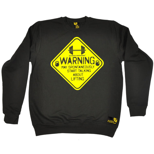Sex Weights and Protein Shakes GYM Training Body Building -   Warning May Spontaneously ... Lifting - SWEATSHIRT - SWPS Fitness Gifts