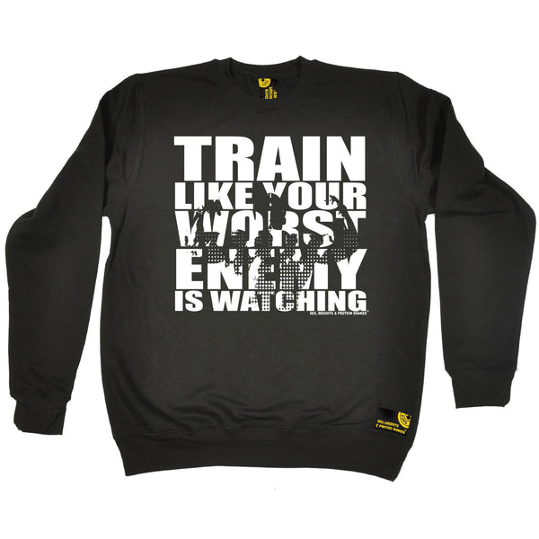 SWPS Train Like Your Enemy Is Watching Sex Weights And Protein Shakes Gym Sweatshirt