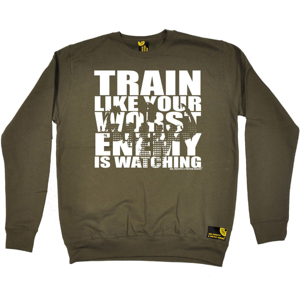 SWPS Train Like Your Enemy Is Watching Sex Weights And Protein Shakes Gym Sweatshirt
