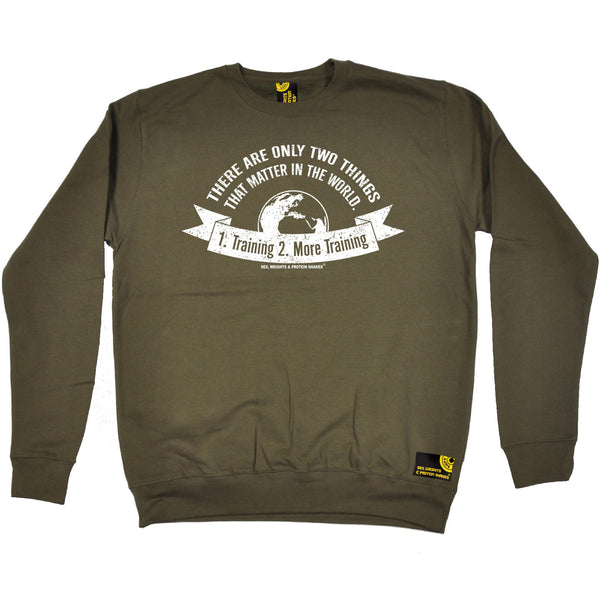 There Are Only Two ... 1 . Training 2 . More Training Sweatshirt