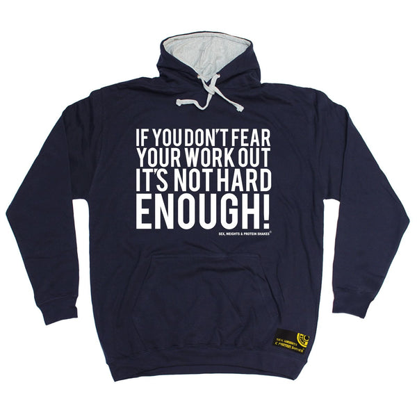 SWPS If You Don't Fear Your Work Out Sex Weights And Protein Shakes Gym Hoodie