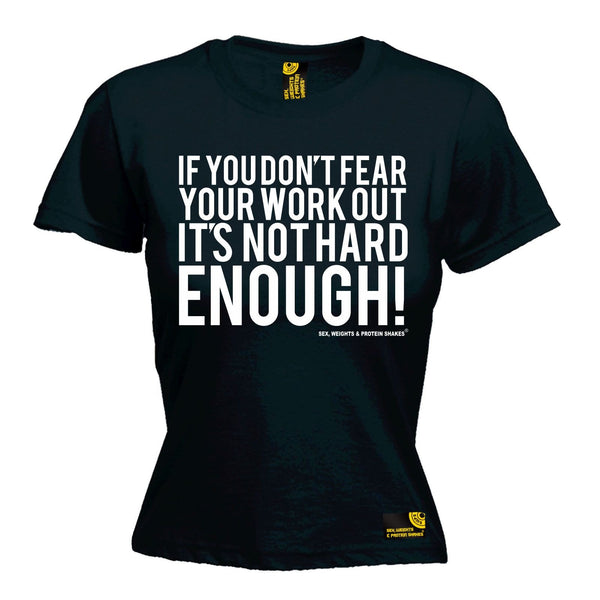 SWPS Women's If You Don't Fear Your Work Out Sex Weights And Protein Shakes Gym T-Shirt