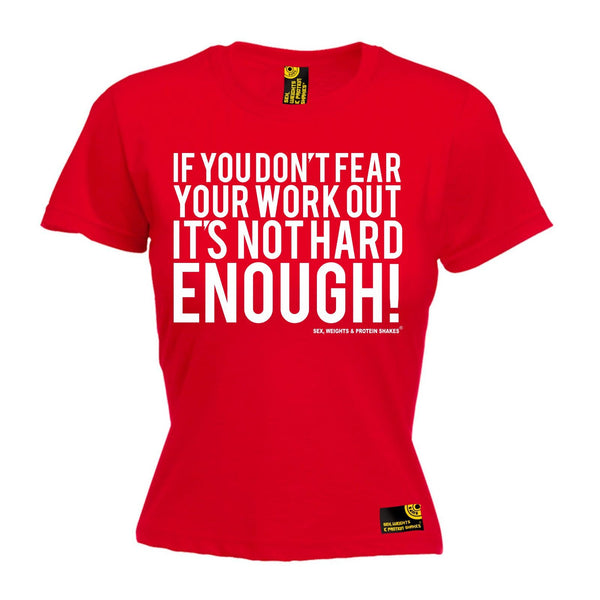 SWPS Women's If You Don't Fear Your Work Out Sex Weights And Protein Shakes Gym T-Shirt