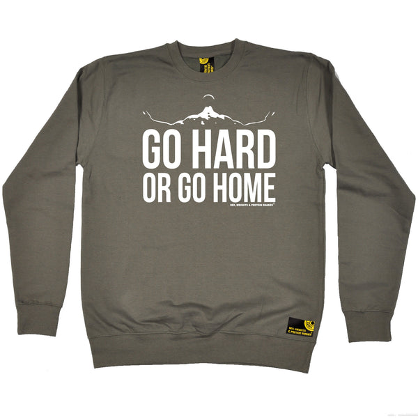 Go Hard Or Go Home Sweatshirt