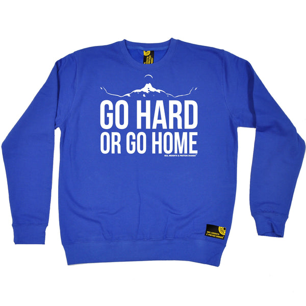 Go Hard Or Go Home Sweatshirt