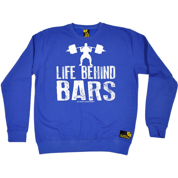 Life Behind Bars ... Weight Lifting Sweatshirt